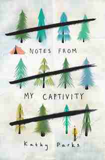 Notes From My Captivity by Kathy Parks