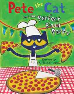 Pete The Cat And The Perfect Pizza Party by James Dean