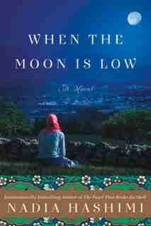 When the Moon Is Low: A Novel by Nadia Hashimi