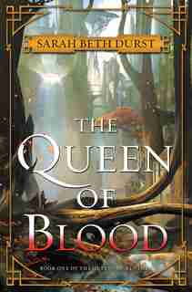 The Queen of Blood: Book One of The Queens of Renthia by Sarah Beth Durst