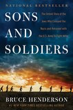 Sons And Soldiers: The Untold Story Of The Jews Who Escaped The Nazis And Returned With The U.s. Army To Fight Hitler