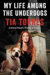 My Life Among The Underdogs: A Memoir by Tia Torres