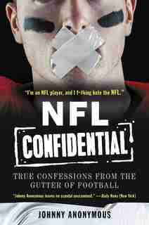 Nfl Confidential: True Confessions From The Gutter Of Football by Johnny Anonymous