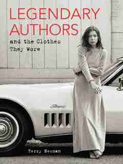 Legendary Authors And The Clothes They Wore by Terry Newman