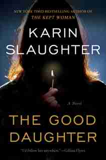 GOOD DAUGHTER: A Novel by Karin Slaughter