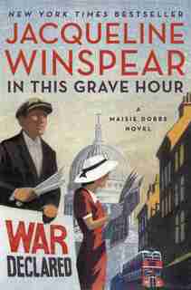 In This Grave Hour: A Maisie Dobbs Novel by Jacqueline Winspear