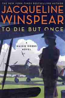 To Die But Once: A Maisie Dobbs Novel by Jacqueline Winspear