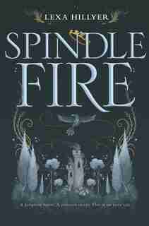 Spindle Fire by Lexa Hillyer
