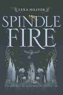 Spindle Fire by Lexa Hillyer