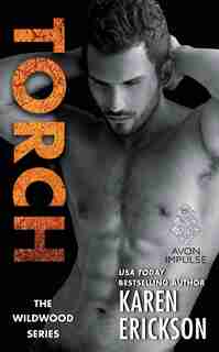 Torch: The Wildwood Series by Karen Erickson