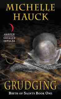 Grudging: Birth of Saints Book One by Michelle Hauck