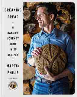 Breaking Bread: A Baker's Journey Home In 75 Recipes by Martin Philip