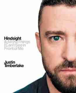 Hindsight: & All The Things I Can't See In Front Of Me by Justin Timberlake