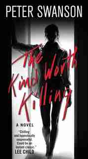 The Kind Worth Killing: A Novel by Peter Swanson
