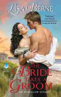 The Bride Takes A Groom: The Penhallow Dynasty by Lisa Berne