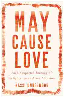 May Cause Love: A Memoir by Kassi Underwood