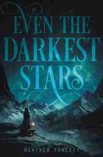 Even The Darkest Stars by Heather Fawcett