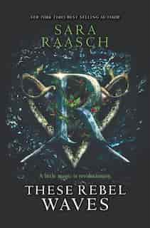 These Rebel Waves by Sara Raasch