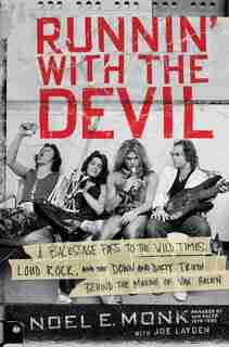 Runnin' With The Devil: A Backstage Pass To The Wild Times, Loud Rock, And The Down And Dirty Truth Behind The Making Of Va by Noel Monk
