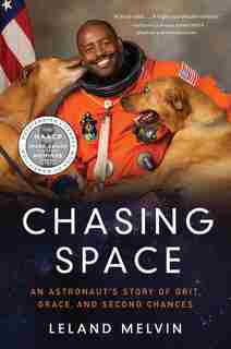 Chasing Space: An Astronaut's Story Of Grit, Grace, And Second Chances by Leland Melvin