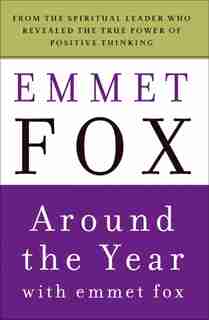 Around the Year with Emmet Fox: A Book of Daily Readings by Emmet Fox