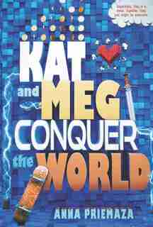 Kat And Meg Conquer The World by Anna Priemaza