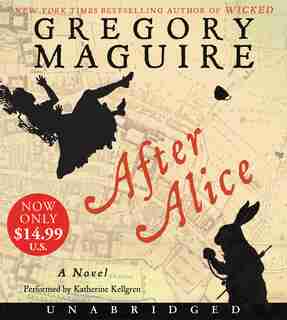 After Alice Low Price Cd: A Novel by Gregory Maguire