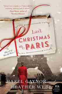 Last Christmas In Paris: A Novel Of World War I by Hazel Gaynor