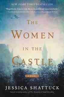 The Women In The Castle: A Novel by Jessica Shattuck