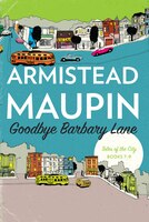 Goodbye Barbary Lane: Tales of the City Books 7-9