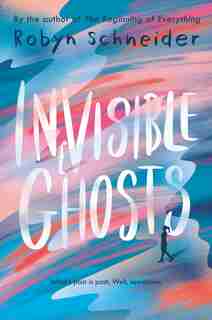 Invisible Ghosts by Robyn Schneider