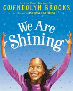 We Are Shining by Gwendolyn Brooks