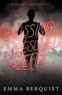 Missing, Presumed Dead by Emma Berquist