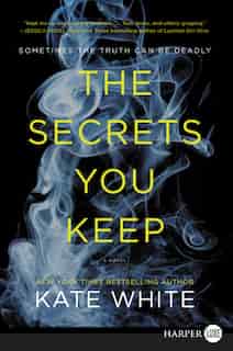 The Secrets You Keep: A Novel by Kate White