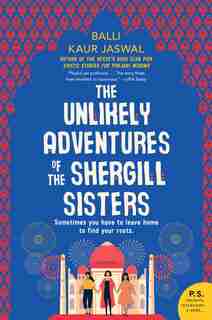The Unlikely Adventures Of The Shergill Sisters: A Novel by Balli Kaur Jaswal
