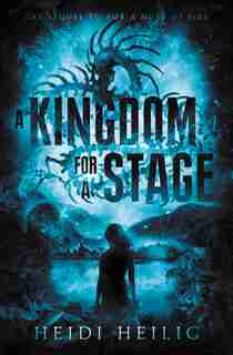 A Kingdom For A Stage de Heidi Heilig