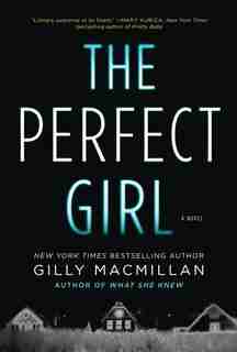 The Perfect Girl: A Novel by Gilly Macmillan