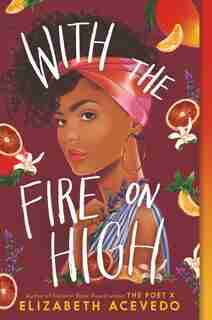 With The Fire On High by Elizabeth Acevedo