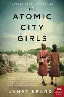 The Atomic City Girls: A Novel by Janet Beard