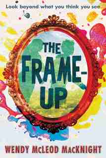 The Frame-up by Wendy Mcleod Macknight