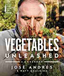 Vegetables Unleashed: A Cookbook by Jose Andres