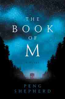 The Book Of M: A Novel by Peng Shepherd