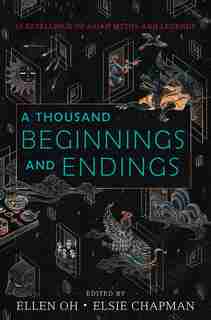 A Thousand Beginnings And Endings by Ellen Oh