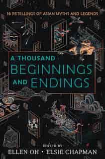 A Thousand Beginnings And Endings by Ellen Oh