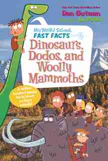 My Weird School Fast Facts: Dinosaurs, Dodos, And Woolly Mammoths by Dan Gutman