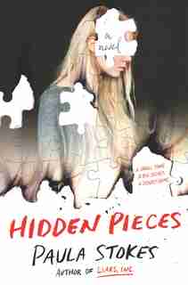 Hidden Pieces: A Novel by Paula Stokes