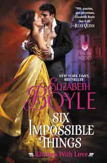 Six Impossible Things: Rhymes With Love by Elizabeth Boyle