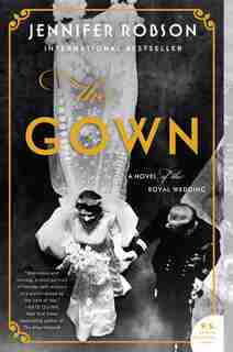 The Gown: A Novel Of The Royal Wedding by Jennifer Robson