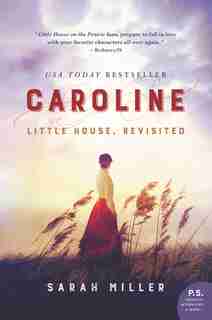 Caroline: Little House, Revisited by Sarah Miller