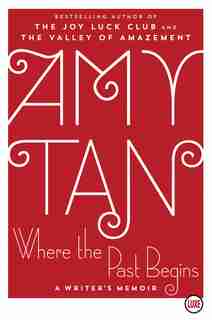 Where The Past Begins: A Writer's Memoir by Amy Tan